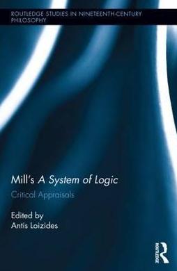 Mill's a System of Logic "Critical Appraisals"