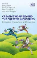 Creative Work Beyond the Creative Industries "Innovation, Employment and Education"