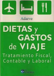 Dietas y Gastos de Viaje "Tratamiento Fiscal, Contable y Laboral"