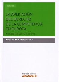La aplicación del Derehco de la Competencia en Europa "Intereses en Juego y Vías de Protección"