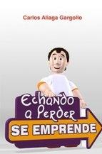 Echando a perder se emprende