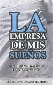 La empresa de mis sueños "Productividad con sentido humano"