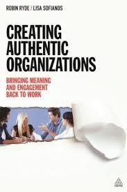 Creating Authentic Organizations "Bringing Meaning and Engagement Back to Work"