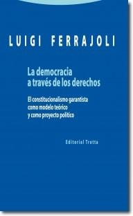 Democracia a través de los derechos "El constitucionalismo garantista como modelo teórico y como proyecto político"