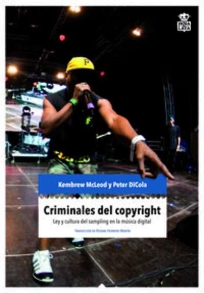 Criminales del copyright "Ley y cultura del sampling en la música digital"