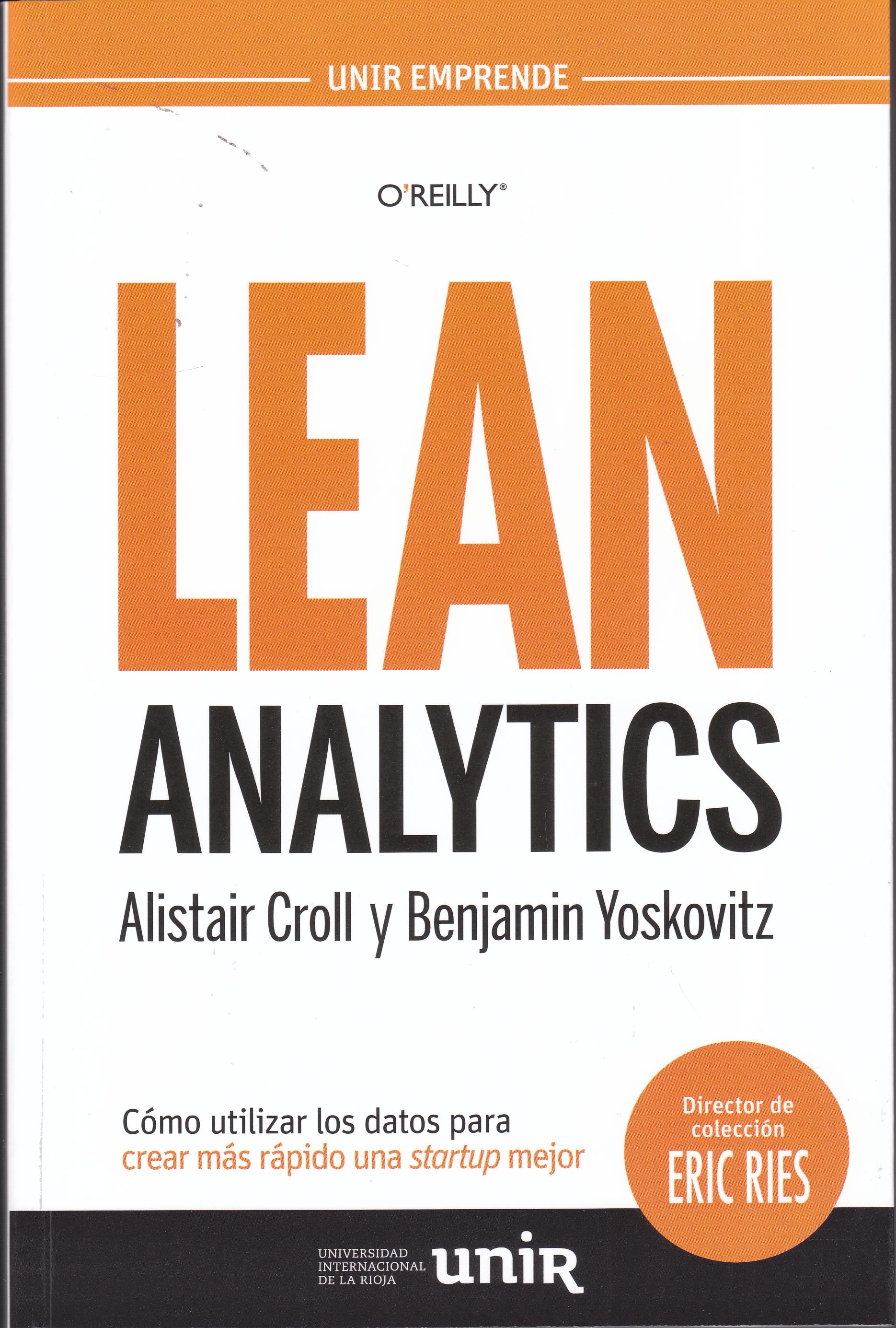 Lean Analytics "Cómo utilizar los datos para crear más rápido una startup mejor"