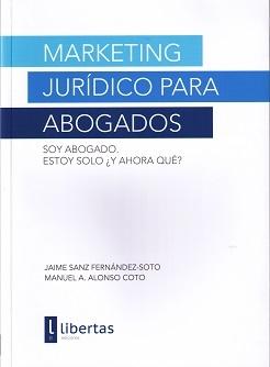 Marketing Jurídico para Abogados "Soy Abogado. Estoy solo ¿y Ahora qué?"