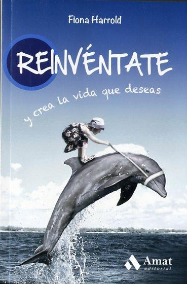 Reinvéntate y crea la vida que deseas