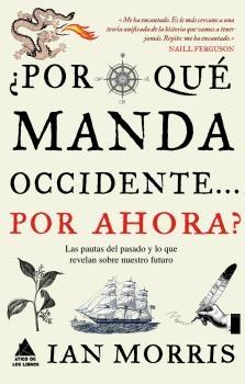 ¿Por qué manda Occidente...por ahora? "Las pautas del pasado y lo que revelan sobre nuestro futuro"