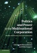 Politics and Power in the Multinational Corporation "The Role of Institutions, Interests and Identities"