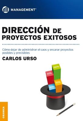 Dirección de proyectos exitosos "Cómo dejar de administrar el caos y encarar proyectos posibles y previsibles"