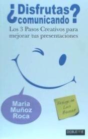 ¿Disfrutas comunicando? "Los 3 pasos creativos para mejorar tus presentaciones"