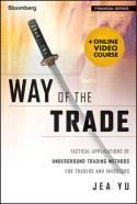 Way of Trade "Tactical Applications of Underground Trading Methods for Traders and Investors + Online Video Course"