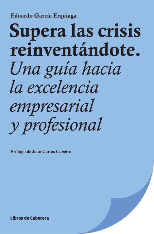 Supera la crisis reinventándote "Una guía hacia la excelencia empresarial y profesional"