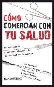 Cómo comercian con tu salud "Privatización y mercantilización de la sanidad en Catalunya"