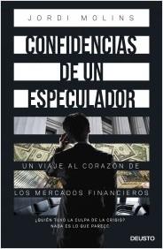Confidencias de un especulador "Un viaje al corazón de los mercados financieros"