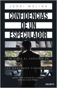 Confidencias de un especulador "Un viaje al corazón de los mercados financieros"