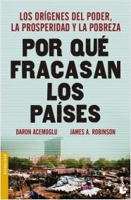 Por qué fracasan los países "Los orígenes del poder, la prosperidad y la pobreza"