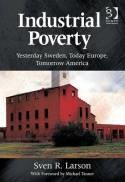Industrial Poverty "Yesterday Sweden, Today Europe, Tomorrow America"