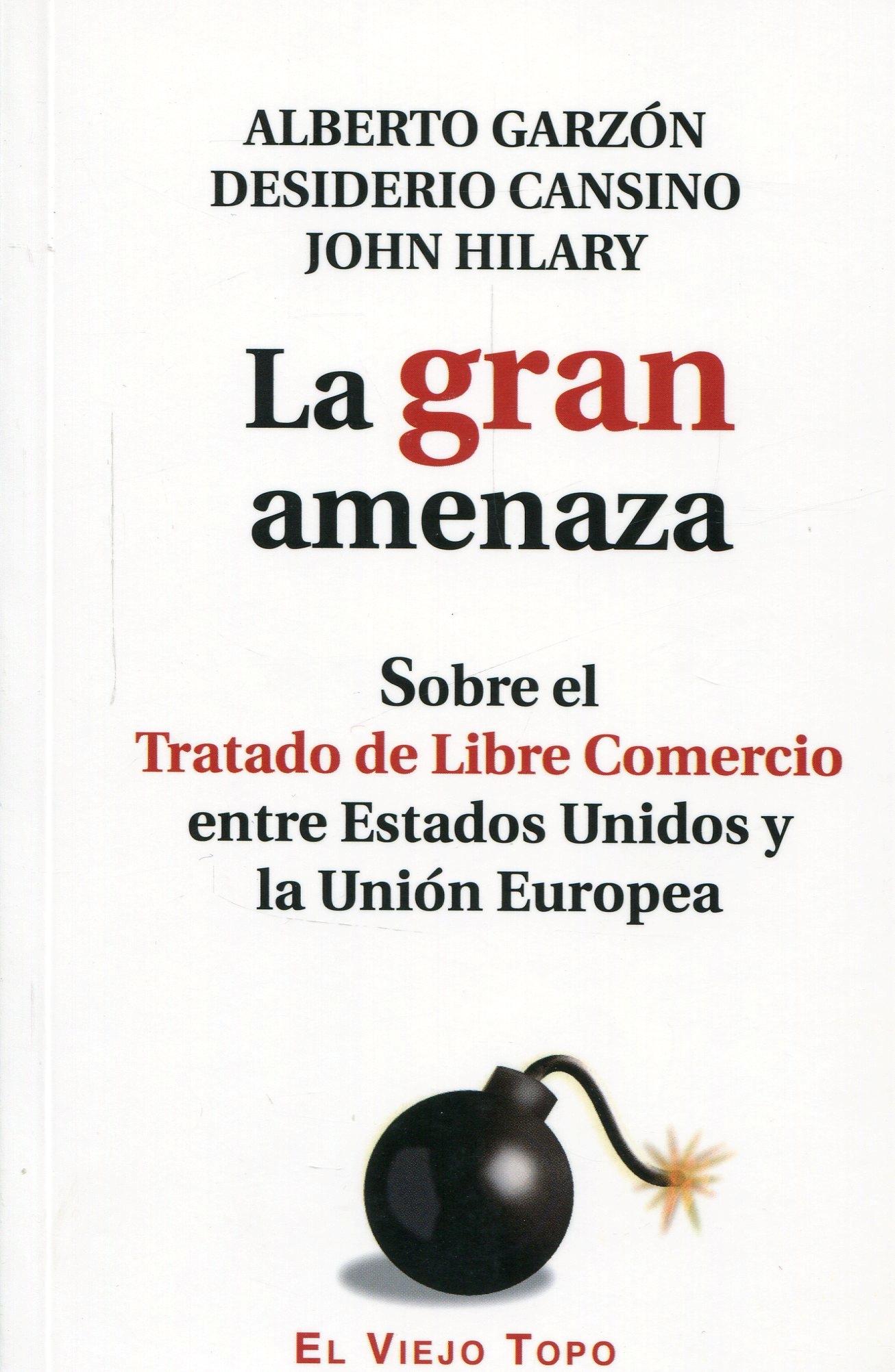 La gran amenaza "Sobre el Tratado de Libre Comercio entre Estados Unidos y la Unión Europea"