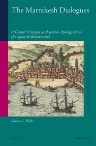 The Marrakesh Dialogues "A Gospel Critique and Jewish Apology from the Spanish Renaissance"