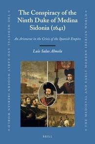 The Conspiracy of the Ninth Duke of Medina Sidonia (1641) "An Aristocrat in the Crisis of the Spanish Empire"