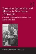 Franciscan Spirituality and Mission in New Spain, 1524-1599 "Conflict Beneath the Sycamore Tree (Luke 19:1-10)"