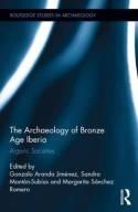 The Archaeology of Bronze Age Iberia "Argaric Societies"
