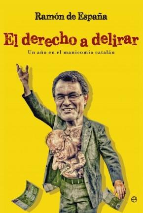 El derecho a delirar "Un año en el manicomio catalán"