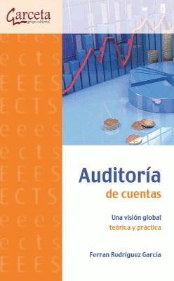 Auditoría de cuentas "Una visión global. Teoría y práctica."