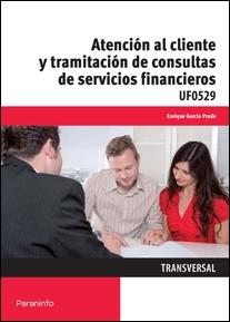 Atención al cliente y tramitación de consultas de servicios financieros "UF0529"