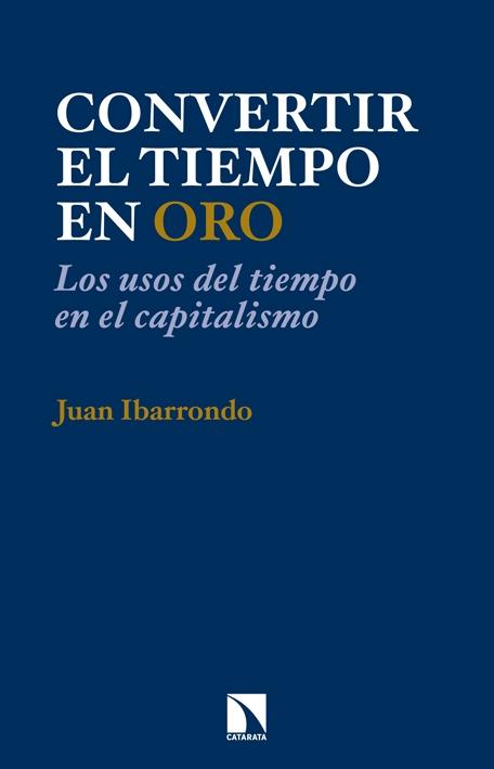 Convertir el tiempo en oro "Los usos del tiempo en el capitalismo"