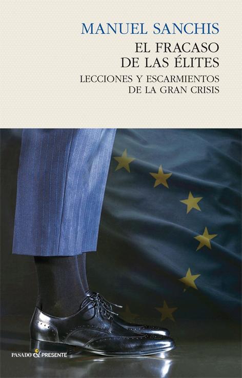 El fracaso de las élites "Lecciones y escarmientos de la gran crisis"