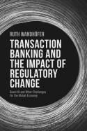 Transaction Banking and the Impact of Regulatory Change "Basel III and Other Challenges for the Global Economy"