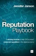 The Reputation Playbook "A Winning Formula to Help CEOs Protect Corporate Reputation in the Digital Economy"