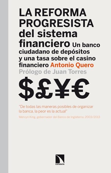 La reforma progresista del sistema financiero "Un banco ciudadano de depósitos y una tasa sobre el casino financiero"