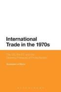 International Trade in the 1970s "The US, the EC and the Growing Pressure of Protectionism"