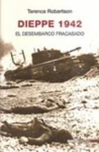 Dieppe 1942 "El desembarco fracasado"