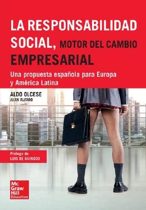 La responsabilidad social, motor del cambio empresarial "Una propuesta española para Europa y América Latina"
