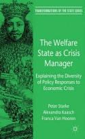 The Welfare State as Crisis Manager "Explaining the Diversity of Policy Responses to Economic Crisis"