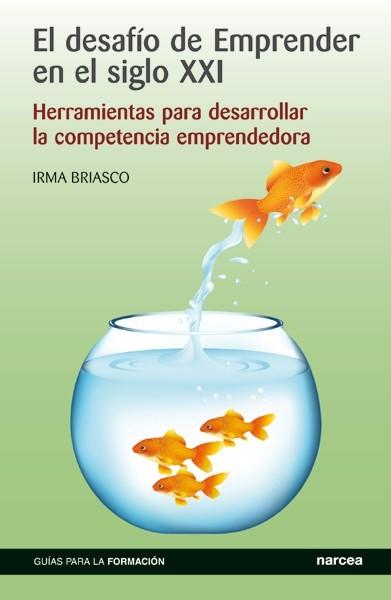 El desafío del emprendedor en el siglo XXI "Herramientas para desarrollar la competencia emprendedora"