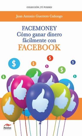 Facemoney "Cómo ganar dinero fácilmente con Facebook"