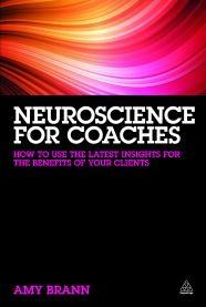 Neuroscience for Coaches "How to Use the Latest Insights for the Benefit of Your Clients"