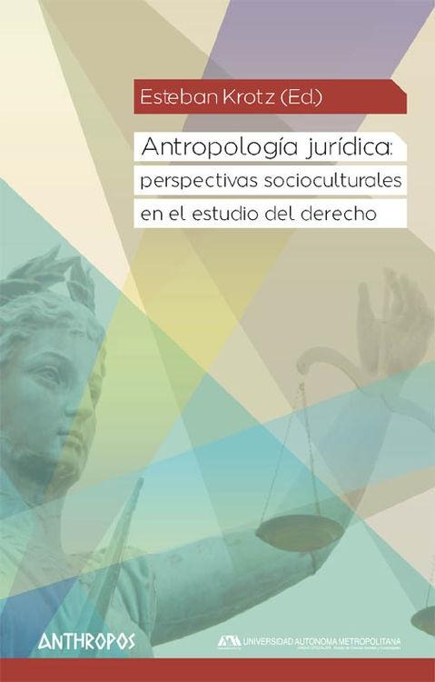 Antropología jurídica: perspectivas socioculturales en el estudio del derecho