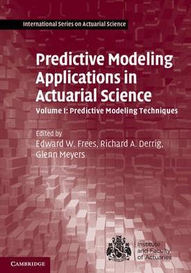 Predictive Modeling Applications in Actuarial Science