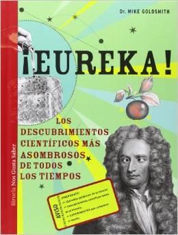 ¡Eureka! "Los descubrimientos científicos más asombrosos de todos los tiempos"