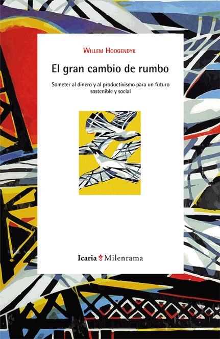 El gran cambio de rumbo "Someter al dinero y al productivismo. Construir un futuro sostenible y social"