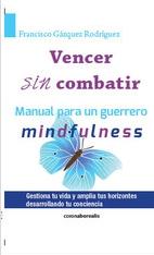 Vencer sin combatir "Manual para un guerrero Mindfulness"