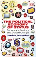 The Political Economy of Status "Superstars, Markets and Culture Change"