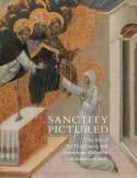 Sanctity Pictured "The Art of the Dominican and Franciscan Orders in Renaissance Italy"